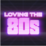 Loving The 80's